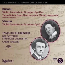 The Romantic Violin Concerto, Volume 16: Busoni: Violin Concerto in D major, op. 35a / Benedictus from Beethoven's Missa solemnis / Strauss: Violin Concerto in D minor, op. 8 von Tanja Becker-Bender – Album Cover