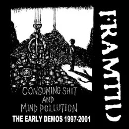 Consuming Shit And Mind Pollution (The Early Demos 1997-2001) von Framtid – Album Cover