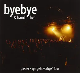 „Jeder Hype geht vorbei“ Tour von byebye – Cover