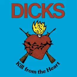 Kill From the Heart von Dicks – Album Cover