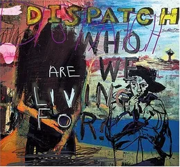 Who Are We Living For? von Dispatch – Album Cover