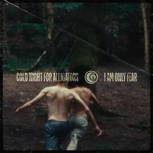 I Am Only Fear von Cold Night for Alligators – Album Cover
