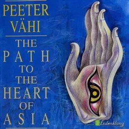 The Path to the Heart of Asia von Peeter Vähi – Album Cover