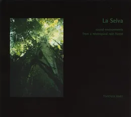 La Selva von Francisco López – Album Cover