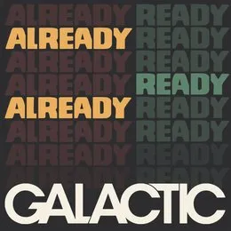 Already Ready Already von Galactic – Album Cover