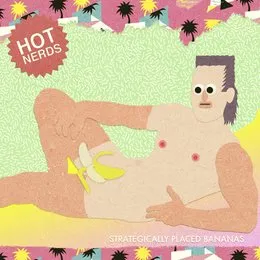 Strategically Placed Bananas von Hot Nerds – Album Cover