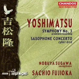 Symphony no. 3 / Saxophone Concerto ‘Cyber‐Bird’ von 吉松隆 – Album Cover