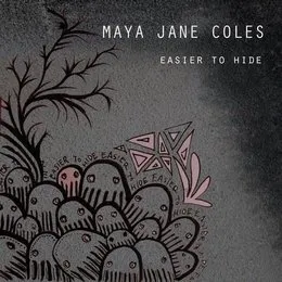 Easier to Hide von Maya Jane Coles – Album Cover
