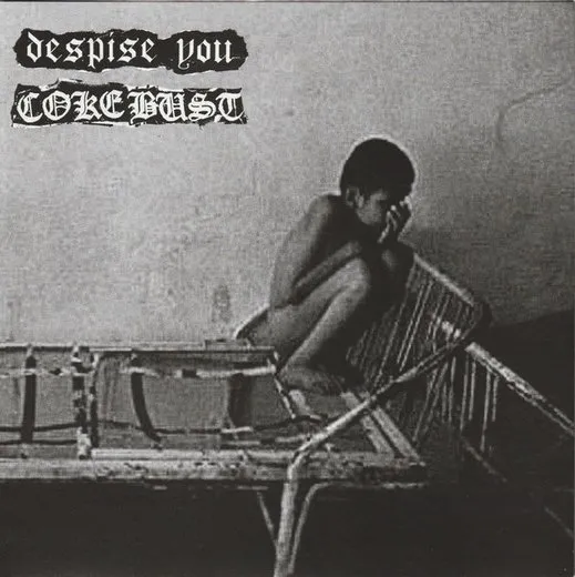Despise You / Coke Bust