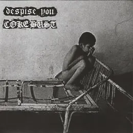 Despise You / Coke Bust von Despise You – Album Cover