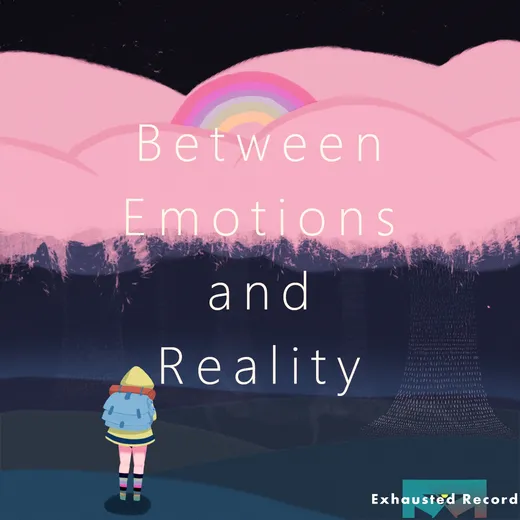 Between Emotions & Reality