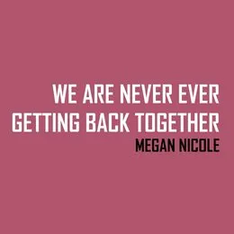 We Are Never Ever Getting Back Together von Megan Nicole – Album Cover