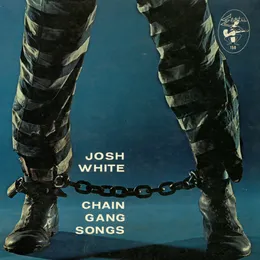 Chain Gang Songs von Josh White – Album Cover