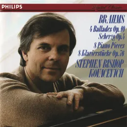 4 Ballades, op. 10 / Scherzo, op. 4 / 8 Piano Pieces, op. 76 von Stephen Kovacevich – Album Cover