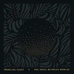The Space Between Worlds von Howling Giant – Album Cover