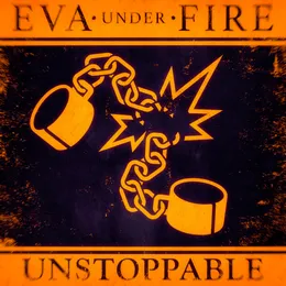 Unstoppable von Eva Under Fire – Cover