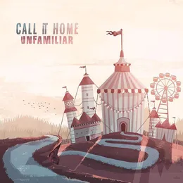Unfamiliar von Call It Home – Album Cover