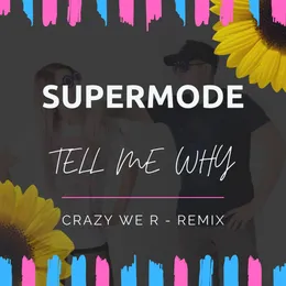 Tell Me Why (Crazy We R remix) von Supermode – Cover