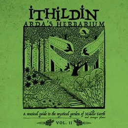 Arda’s Herbarium: A Musical Guide to the Mystical Garden of Middle‐Earth and Stranger Places – Vol. II von Ithildin – Album Cover