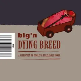 Dying Breed – A Collection of Singles & Unreleased Songs von Big’n – Cover