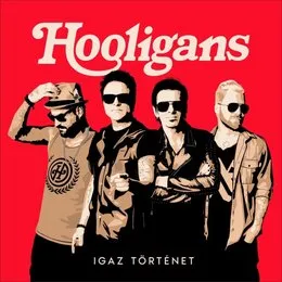 Igaz történet von Hooligans – Album Cover
