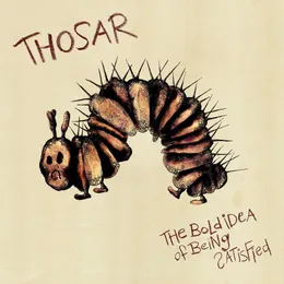 The Bold Idea Of Being Satisfied von Thosar – Album Cover