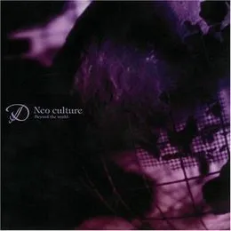 Neo culture 〜Beyond the world〜 von D – Album Cover