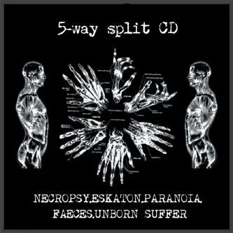 Necropsy / Eskaton / Paranoia / Faeces / Unborn Suffer
