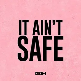 It Ain't Safe von Dee‐1 – Album Cover