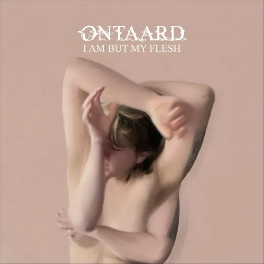 I Am But My Flesh