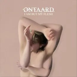 I Am But My Flesh von Ontaard – Cover