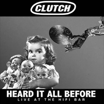 Heard It All Before: Live at the Hifi Bar von Clutch – Album Cover