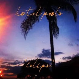 Eclipse von Hotel Pools – Album Cover