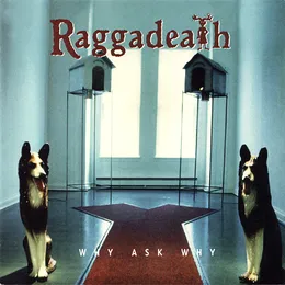 Why Ask Why von Raggadeath – Album Cover