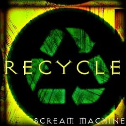 Recycle von Scream Machine – Album Cover