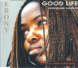 Good Life (Everybody Wants It) von Black Attack – Cover