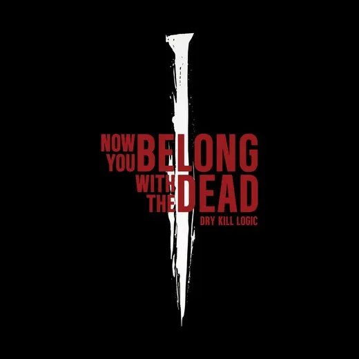 Now You Belong With the Dead von Dry Kill Logic – Album Cover