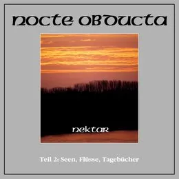 Nektar: Teil 2: Seen, Flüsse, Tagebücher von Nocte Obducta – Album Cover