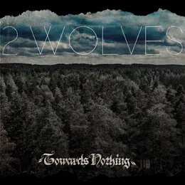 Towards Nothing von 2 Wolves – Cover