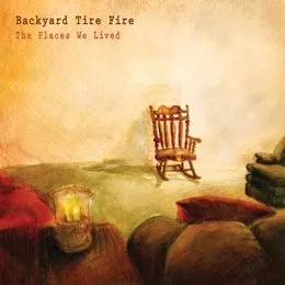 The Places We Lived von Backyard Tire Fire – Album Cover