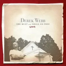 She Must and Shall Go Free von Derek Webb – Album Cover