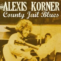 County Jail Blues von Alexis Korner – Cover