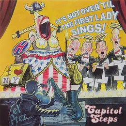 It's Not Over 'til the First Lady Sings von Capitol Steps – Album Cover