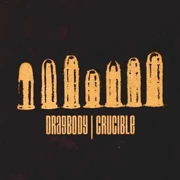 Crucible / Dragbody
