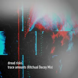 Trace Amounts (Ritchual Decoy mix) von Dread Risks – Cover