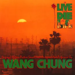 To Live and Die in L.A.: Music From the Motion Picture von Wang Chung – Cover