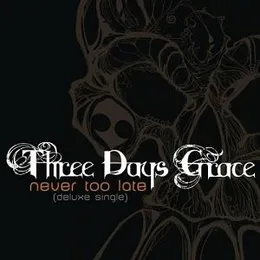 Never Too Late von Three Days Grace – Album Cover