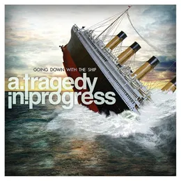 Going Down With the Ship von A Tragedy in Progress – Cover