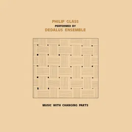 Performing Philip Glass: Music with Changing Parts von Ensemble Dedalus – Album Cover