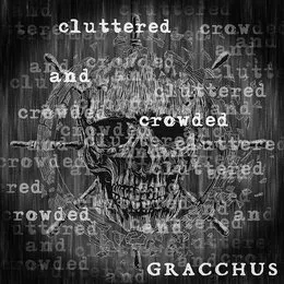 Cluttered and Crowded von Gracchus – Album Cover